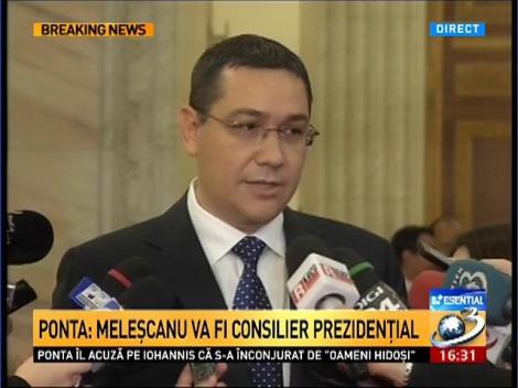 Victor Ponta: Meleşcanu va fi consilier prezidenţial