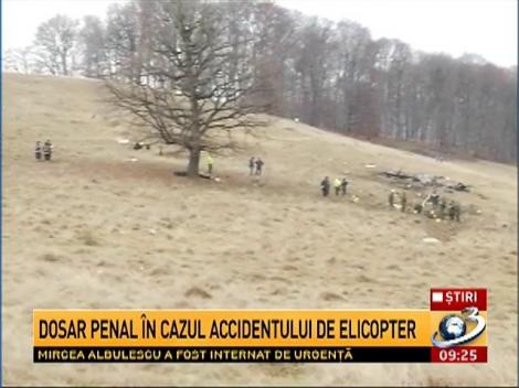 Dosar penal în cazul accidentului de elicopter