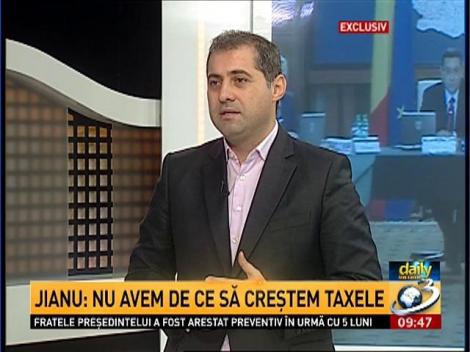 Ministrul Jianu: Nu avem de ce să creştem taxele