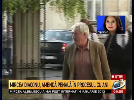 Mircea Diaconu, amendă penală &icirc;n procesul cu ANI