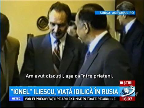 "Ionel" Iliescu, viaţă idilică &icirc;n Rusia