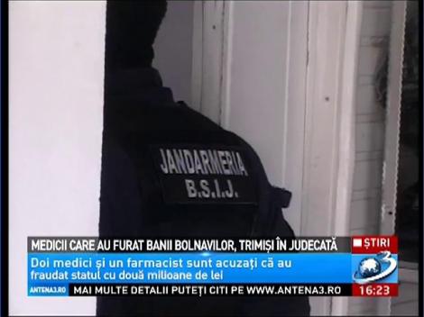 Medicii care au furat banii bolnavilor, trimiși în judecată