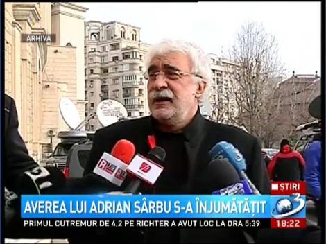 Averea lui Adrian S&acirc;rbu s-a &icirc;njumătăţit