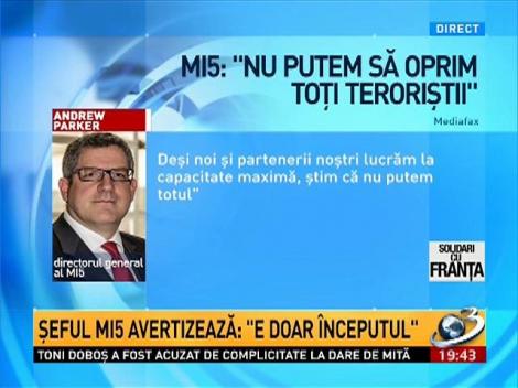 Şeful MI5 avertizează: Este doar &icirc;nceputul. Nu putem opri toţi teroriştii