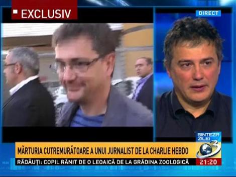 Mărturia cutremurătoare a unui jurnalist de la Charlie Hebdo!