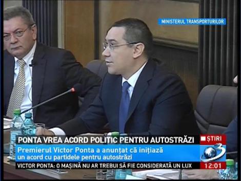 Ponta vrea acord politic pentru autostrăzi