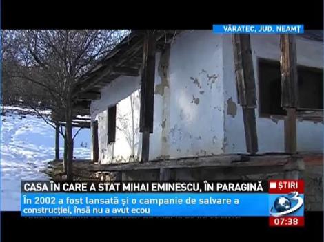 Casa în care a stat Mihai Eminescu, în paragină