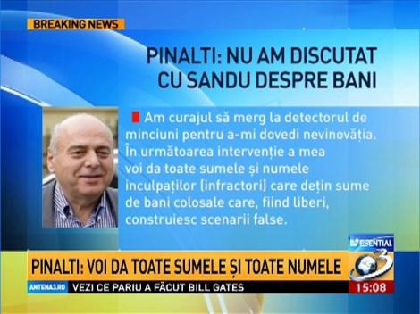 Pinalti ameninţă cu dezvăluiri explozive: Voi da toate sumele şi toate numele