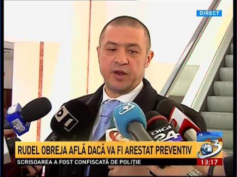 Rudel Obreja află dacă va fi arestat preventiv