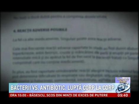 Numai de bine: Bacterii versus antibiotic. Luptă corp la corp