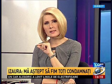 Izaura: Mă aştept să fim toţi condamnaţi