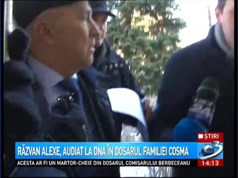 Răzvan Alexe, audiat la DNA în dosarul familiei Cosma