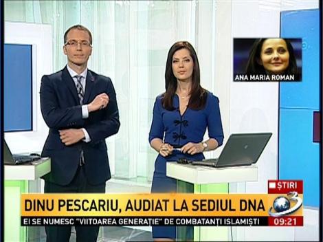 Dinu Pescariu şi Pinalti, audiaţi la sediul DNA
