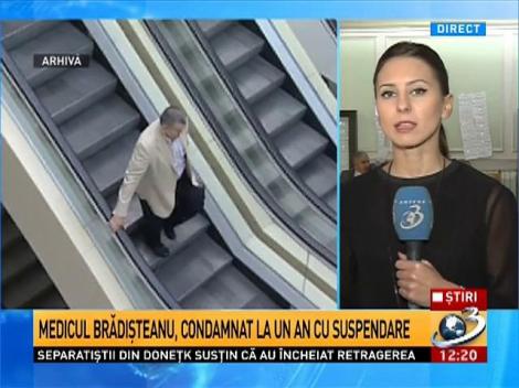 Medicul Brădişteanu, condamnat la un an cu suspendare