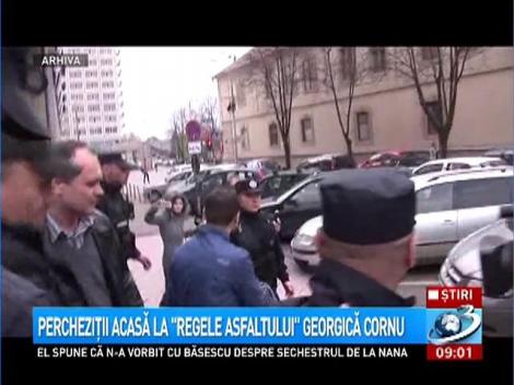 Percheziţii acasă la "Regele Asfaltului" Georgică Cornu