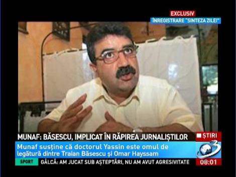 Munaf: Băsescu, implicat în răpirea jurnaliştilor