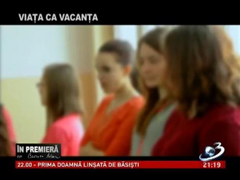 &Icirc;n premieră: Viaţa ca vacanţa