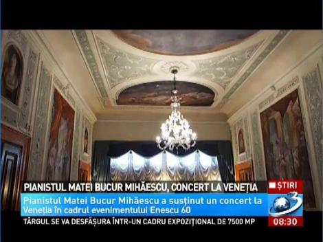 Pianistul Matei Bucur Mihăescu, concert la Veneţia