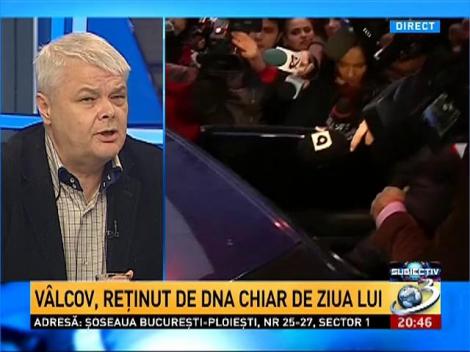 Subiectiv: Vâlcov, reţinut de DNA chiar de ziua lui