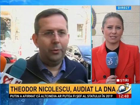 Theodor Nicolescu, în faţa procurorilor DNA