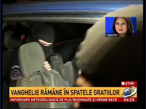 Vanghelie răm&acirc;ne &icirc;n spatele gratiilor