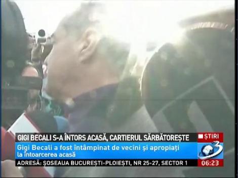 Gigi Becali s-a întors acasă, cartierul sărbătoreşte