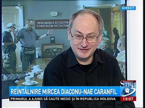 Dincolo de Ştiri: Reîntâlnire Mircea Diaconu - Nae Caranfil