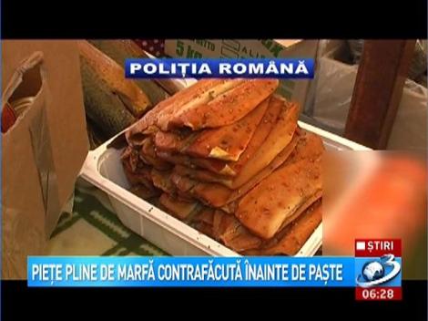 Pieţe pline de marfă contrafăcută &icirc;nainte de Paşte