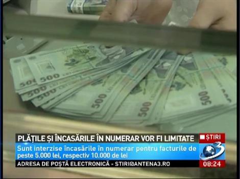 Plăţile şi încasările în numerat vor fi limitate