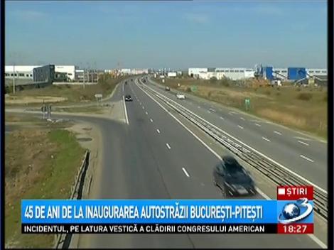 45 de ani de la inaugurarea autostrăzii Bucureşti-Piteşti