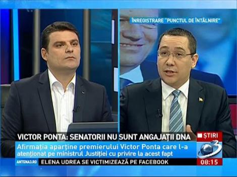 Victor Ponta: Senatorii nu sunt angajaţii DNA