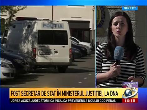 Fostul secretar de stat în Ministerul Justiţiei, la DNA