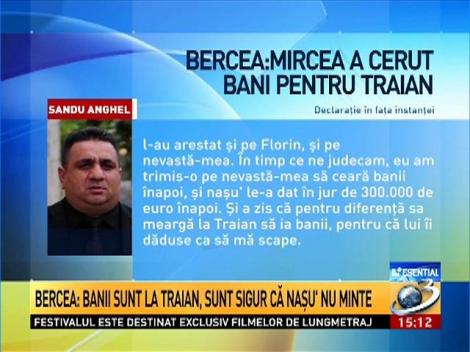 Bercea: Banii sunt la Traian, sunt sigur că naşu' nu minte