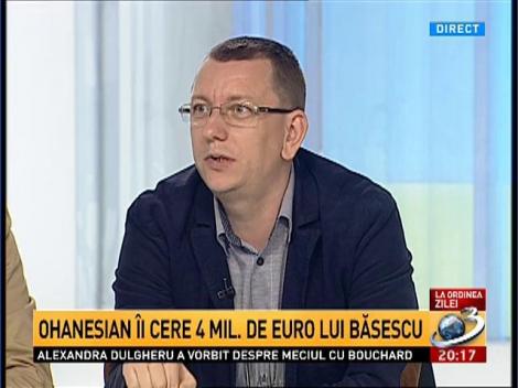 La ordinea zilei. Ohanesian îi cere 4 milioane de euro lui Băsescu