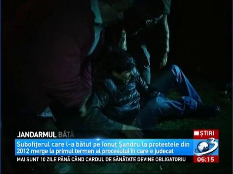 Jandarmul care l-a bătut pe Ionuţ Şandru ajunge în faţa judecătorilor