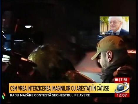 CSM vrea interzicerea imaginilor cu arestaţi &icirc;n catuşe
