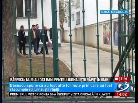 Băsescu: Nu s-au dat bani pentru jurnaliştii răpiţi &icirc;n irak