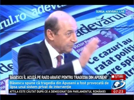 Băsescu îl acuză pe Raed Arafat pentru tragedia din Apuseni