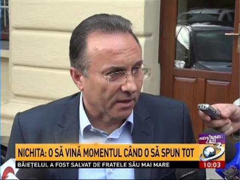 Nichita: O să vină momentul când o să spun tot