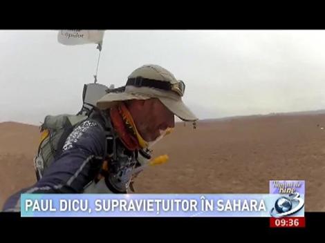 NUMAI DE BINE. Paul Dicu, supravieţuitor în Sahara