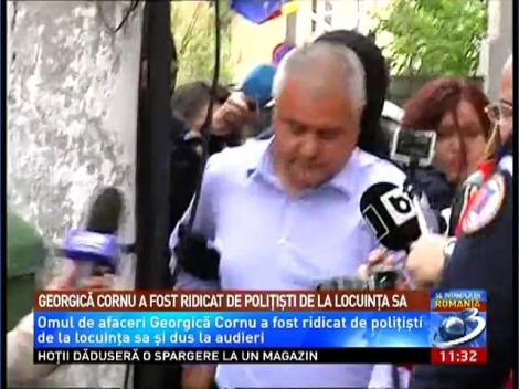 Omul de afaceri Georgică Cornu a fost ridicat de poliţişti şi dus la audieri