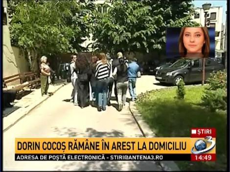 Dorin Cocoş rămâne în arest la domiciliu