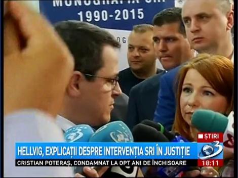 Helvig, explicaţii despre intenţia SRI &icirc;n justiţie