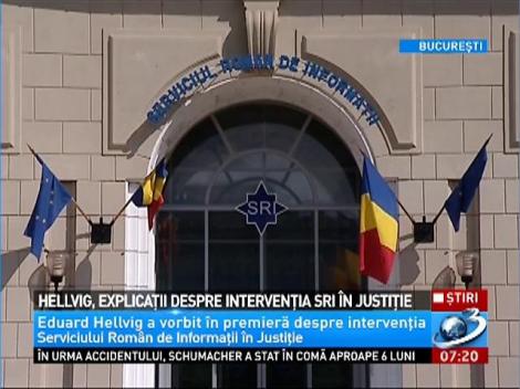 Hellvig, explicaţii despre intervenţia SRI în Justiţie