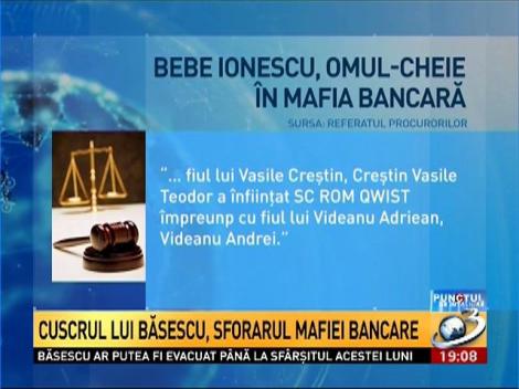 Punctul de întâlnire: Bebe Ionescu, omul-cheie în mafia bancară