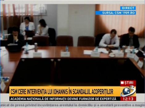 CSM vrea intervenţia lui Iohannis &icirc;n scandalul acoperiţilor