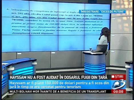 Omar Hayssam  nu a fost audiat în dosarul fugii din ţară