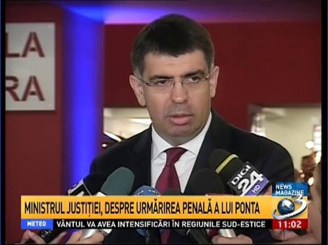 Ministrul Justiţiei, despre urmărirea penală a lui Ponta