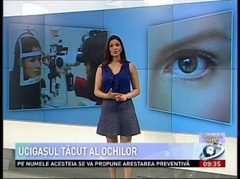 Numai de bine: Ucigaşul tăcut al ochilor