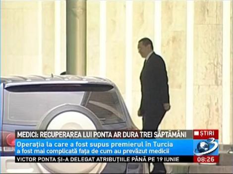 Medici: Recuperarea lui Ponta ar dura trei săptăm&acirc;ni